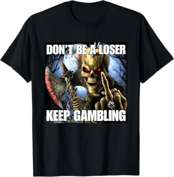 Keep Gambling Funny Cringe Hard Skeleton Meme T-Shirt
