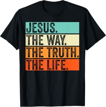 Jesus The Way Truth Life Bible Verse Christian Worship T-Shirt
