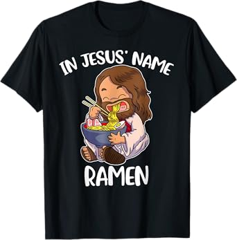 In Jesus' Name Ramen Funny Ramen Lover T-Shirt