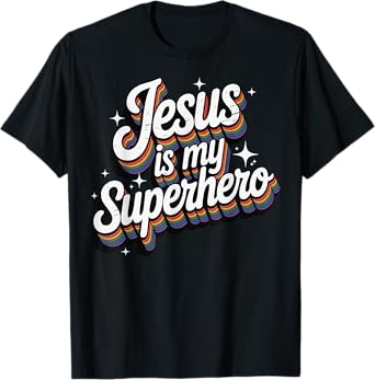 Jesus Is My Superhero T-Shirt
