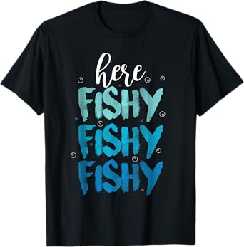 Funny Fishing Here Fishy Love Summer Lake Gift T-Shirt for Men Women Girls Kids