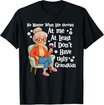 No Matter What Life Throws At Me At Least I Don't Have Ugly T-Shirt
