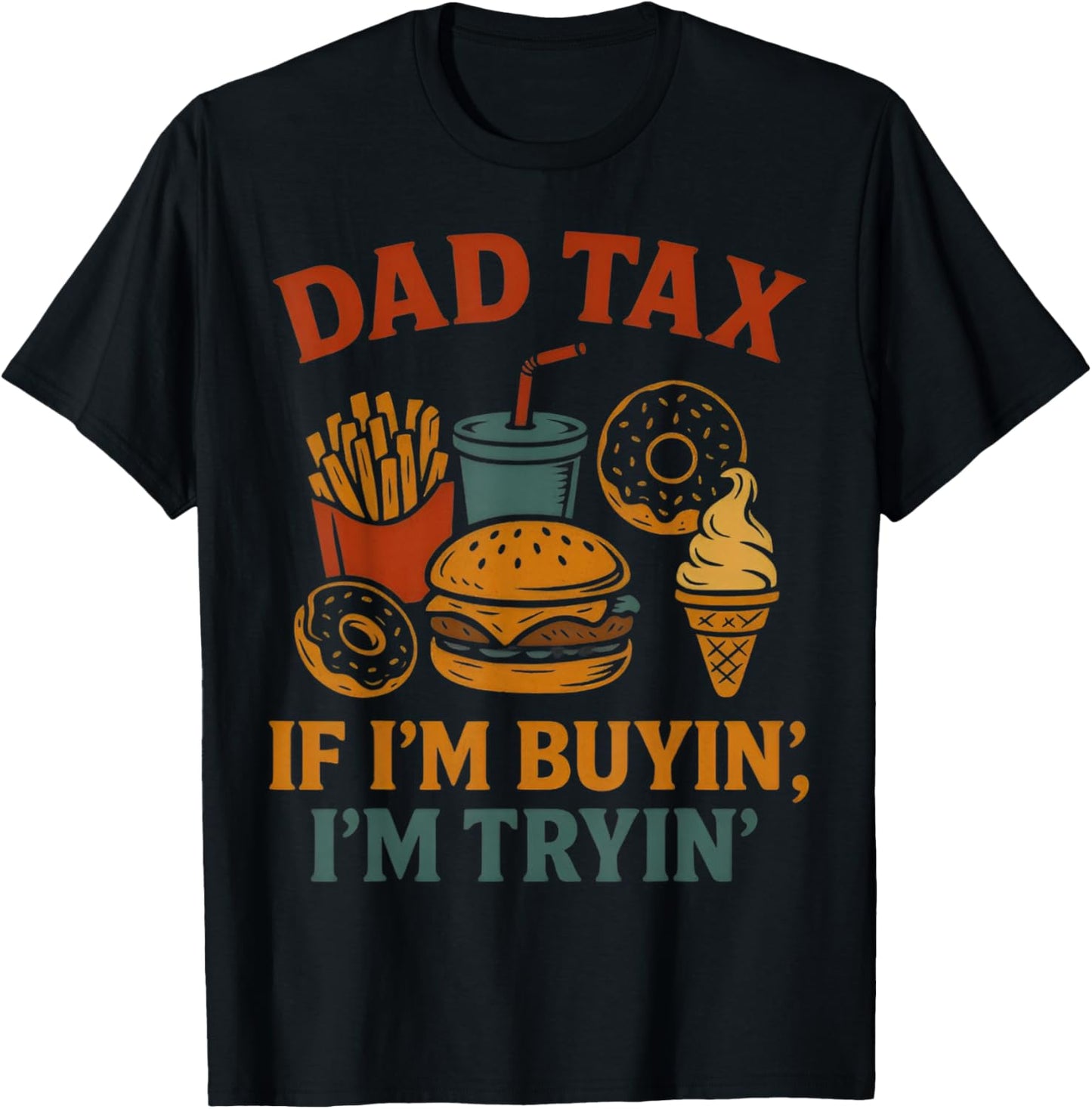 Dad Tax If I'm Buying I'm Trying Funny Dad 4th Of July Men T-shirt