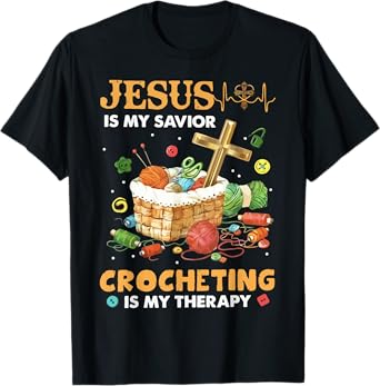 Jesus Is My Savior Crocheting Is My Therapy T-Shirt
