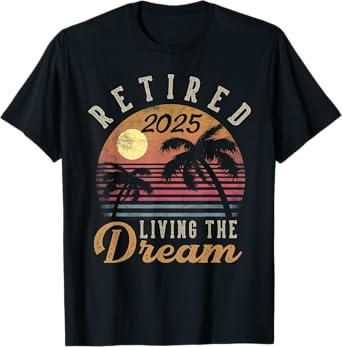 Retired 2025 Living The Dream Retirement Gifts Vintage Beach T-Shirt