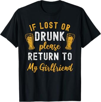 If Lost or Drunk Return To Girlfriend Couples Funny Drinking T-Shirt
