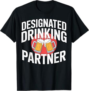 Designated Drinking Partner Funny Beer Lover Design T-Shirt