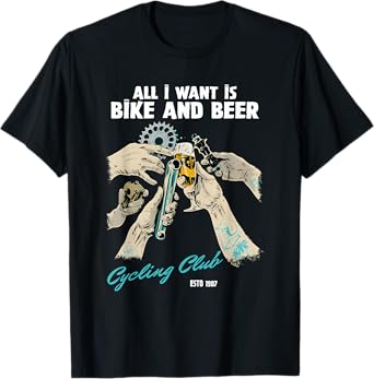 All i Want is Bike and Beer Cycling Club T-Shirt