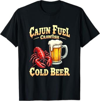 Cajun Life Cajun Fuel Beer and Crawfish Louisiana T-Shirt