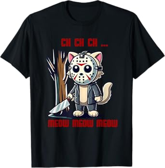 Ch Ch Ch Meow Meow Meow Scary Halloween Cat Funny T-Shirt