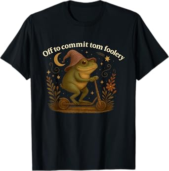 Off To Commit Tom Foolery Frog Sarcasm Funny Men Women T-Shirt