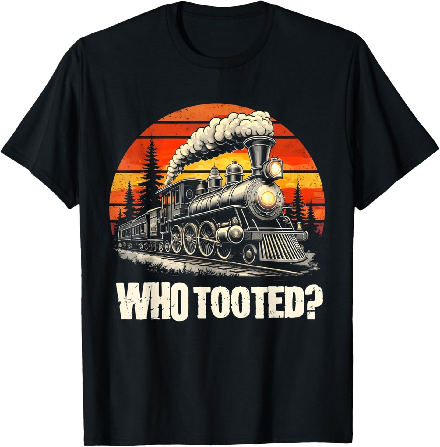 Who Tooted Funny Train Lover Boys Men Collector Railroad T-Shirt