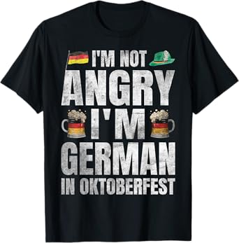 I'm Not Angry I'm German in Oktoberfest Funny Germany T-Shirt
