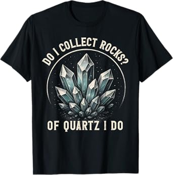 Retro Of Quartz I Do Rock Collector Geode Hunter Geology T-Shirt