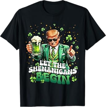 Let The Shenanigans Begin Funny Trump St Patrick's Day T-Shirt