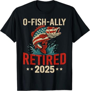 O-Fish-Ally Retired 2025 Fisherman Retirement Men Fishing T-Shirt
