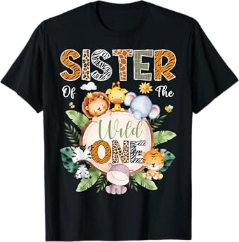 Sister Of The Wild One 1St Birthday Safari Jungle Animal T-Shirt