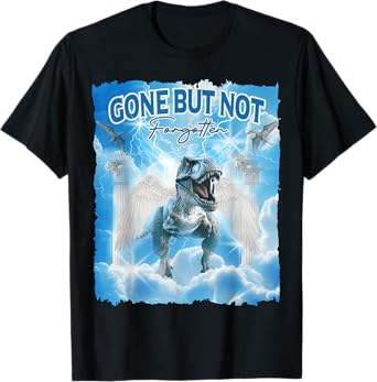 Gone But Not Forgotten Funny Dinosaur Joke T-rex Memorial T-Shirt