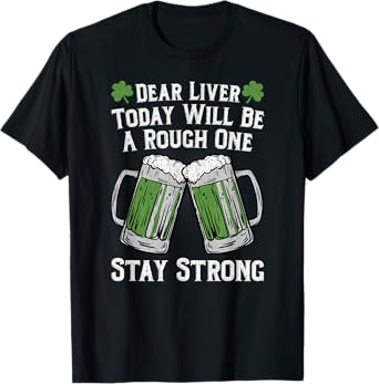 Dear Liver Today Will Be A Rough One Stay Strong T Shirt