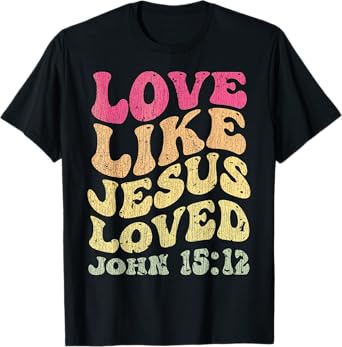 Vintage Love Like Jesus Loved John 15 12 Groovy Christian T-Shirt