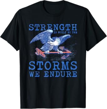strength is built by the storms we endure T-Shirt