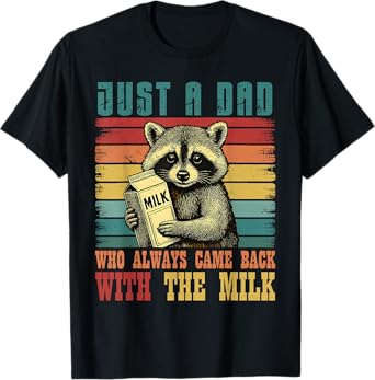 Vintage Racoon Just A Dad Who Always Came Back With The Milk T-Shirt