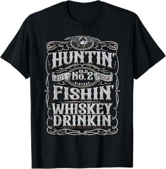 Huntin' Fishin' Whiskey Drinkin' Hunting Fishing Fathers Day T-Shirt