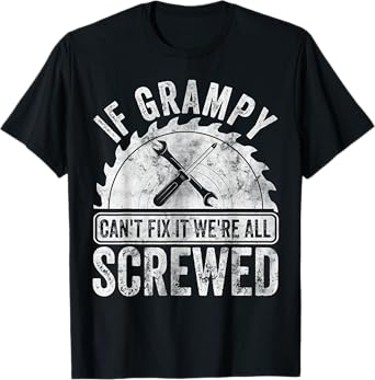 If Grampy Can't Fix It We're All Screwed Shirt Father's Day T-Shirt