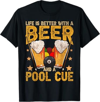 Funny Life Is Better With A Beer And A Pool Cue Billiards T-Shirt