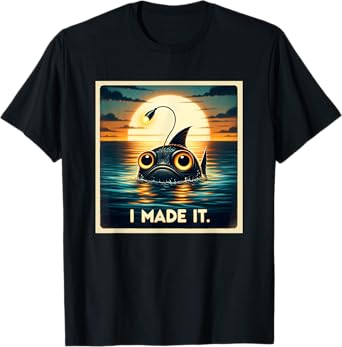 Anglerfish I Made It Seeing Light For The First Time T-Shirt