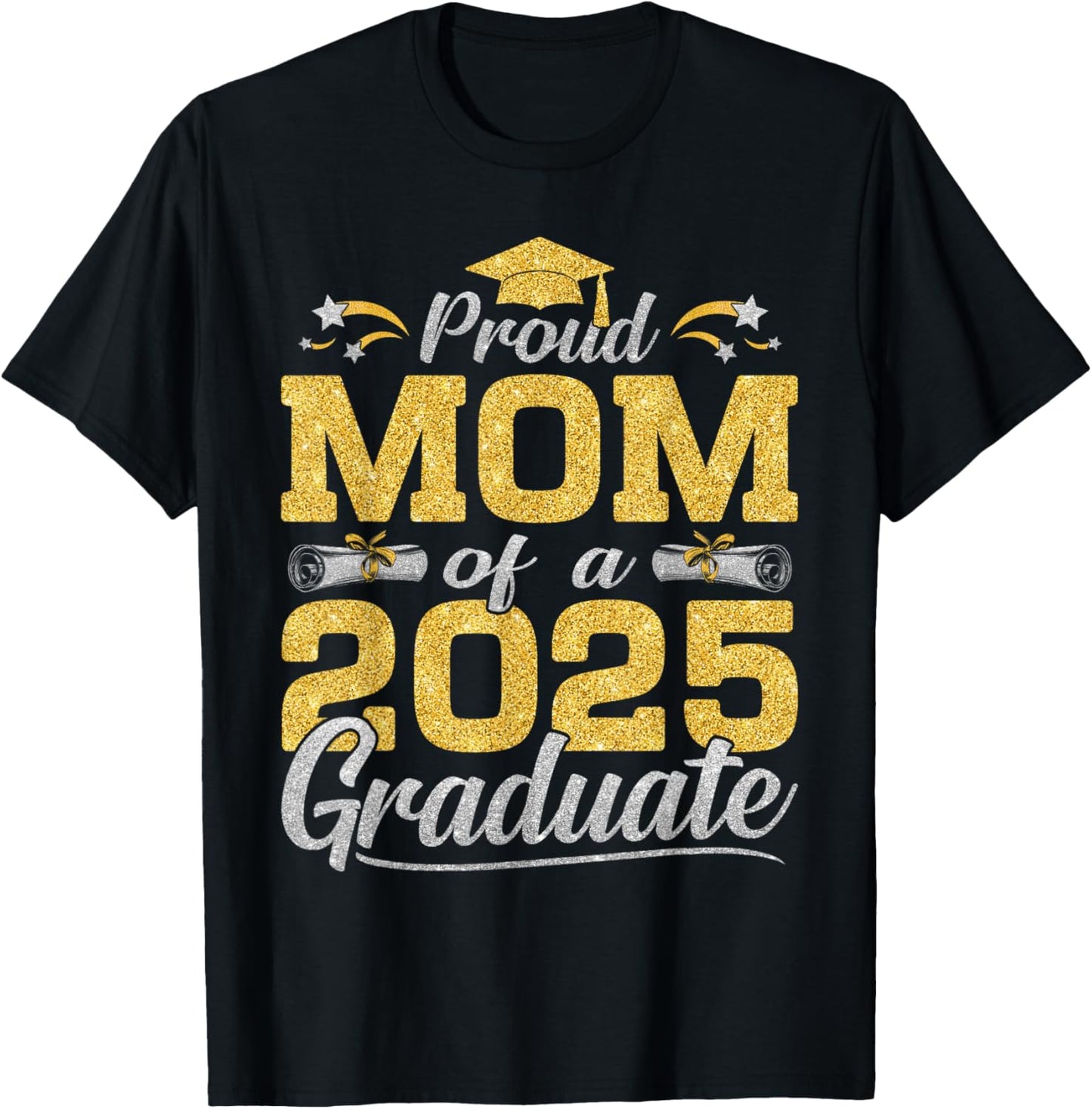 Proud Mom Of A 2025 Graduate Graduation 2025 Apparel T-Shirt