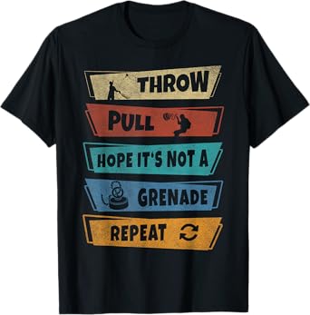 Throw Pull Hope it‘s not a Grenade Repeat Magnet Fishing T-Shirt