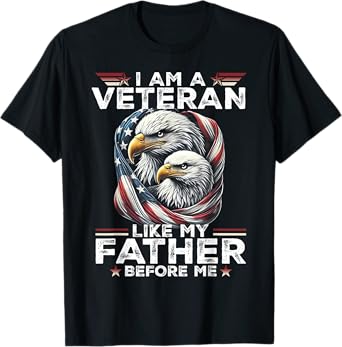 I Am A Veteran Like My Father Before Me T-Shirt