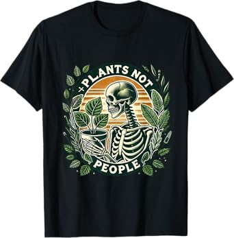 Plants Not People Plant Lover Skeleton Gardener Gardening T-Shirt