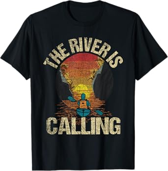 The River Is Calling - Funny Kayak Kayaking Kayaker T-Shirt