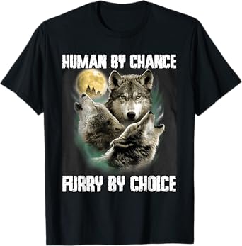 Human By Chance Furry By Choice Funny Werewolf Wolf Meme T-Shirt