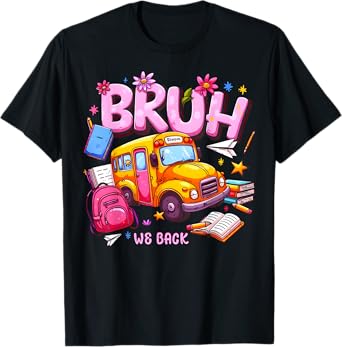 Bruh We Back School Bus First Day Of School Bus Driver T-Shirt