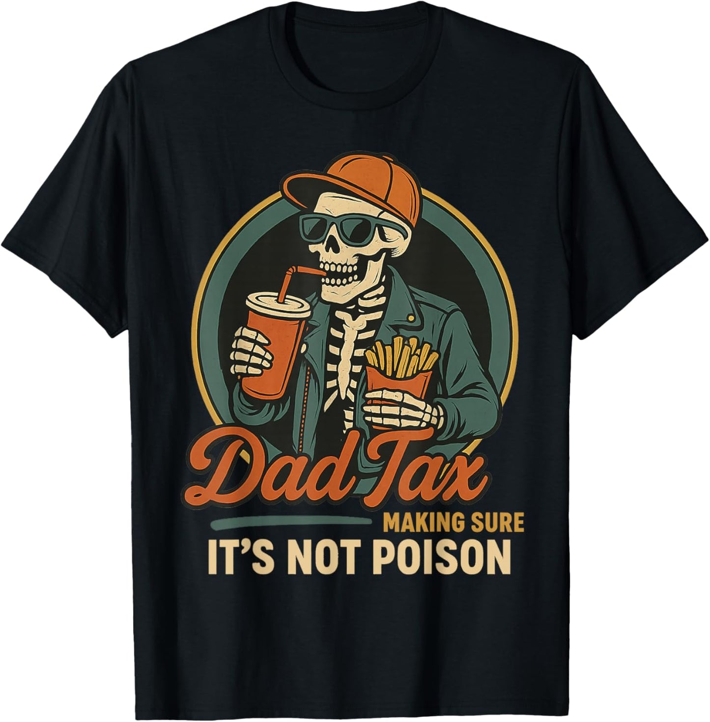 Dad Tax Making Sure It's Not Poison Funny Fathers Day Mens T-Shirt