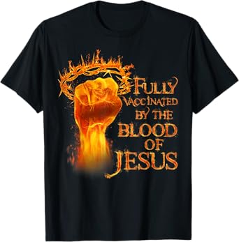 Funny Christian Fully Vaccinated By The Blood Of Jesus T-Shirt
