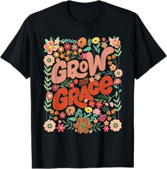 Grow In Grace Floral Christian Bible Verse Religious Faith T-Shirt