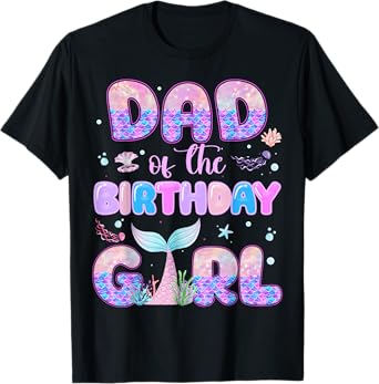 Dad Of The Birthday Mermaid Girl Family Matching Party T-Shirt