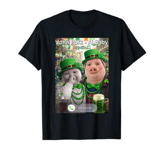 Funny St Patricks Day John Pork and Ai Baby is Calling T-Shirt - T-Shirt | Black