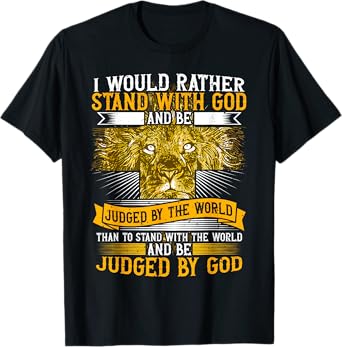I Would Rather Stand With God, Faith In Jesus & Christian T-Shirt