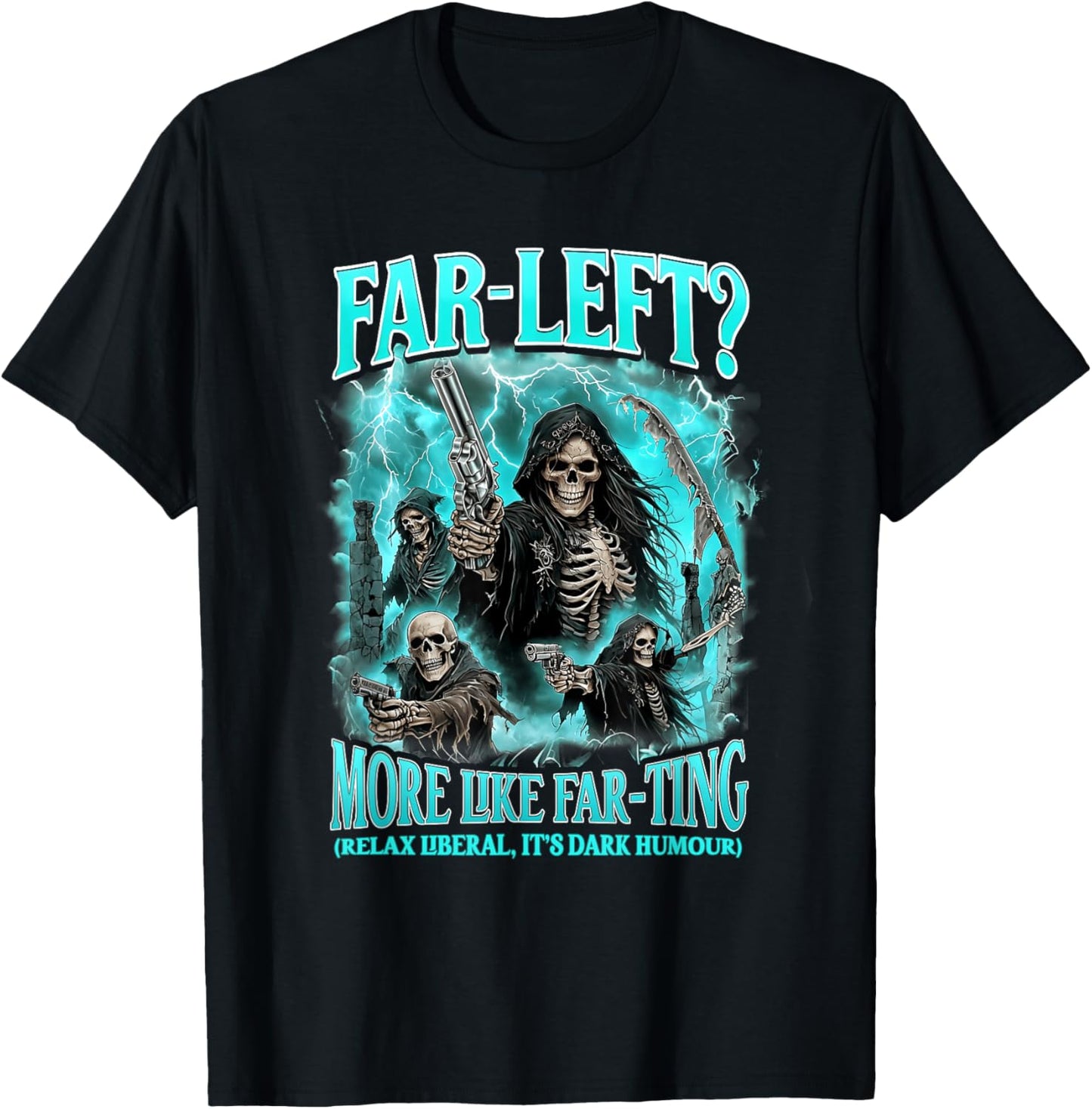 Far Left More Like Farting Relax Liberal Hard Skeleton Meme T-Shirt