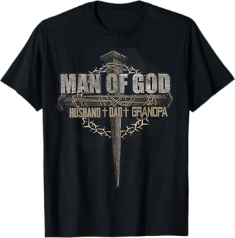 Mens Man of God Husband Dad Grandpa T-Shirt