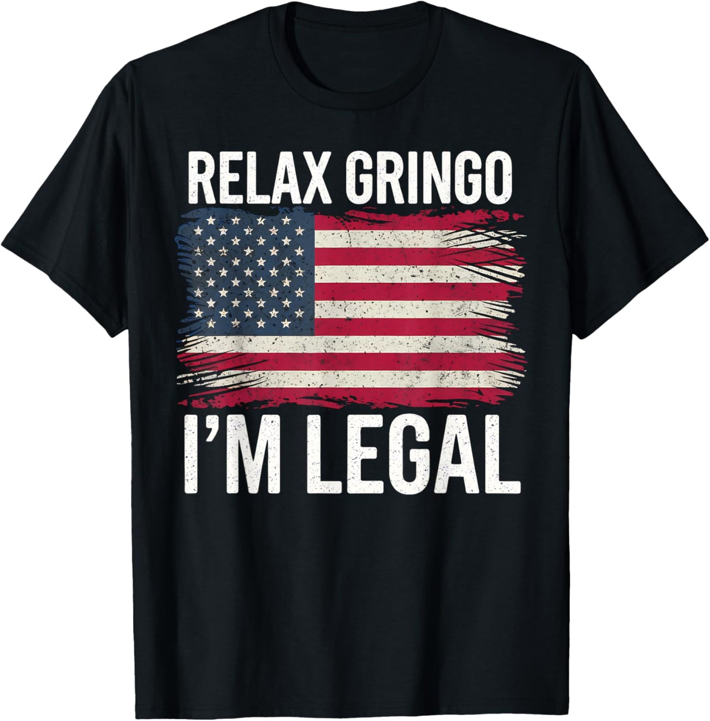 Relax Gringo Legal Funny American Flag Gift T-Shirt