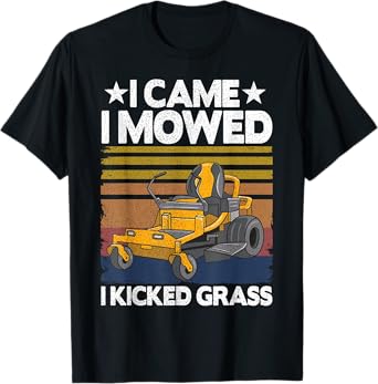 Lawn Care Funny Lawn Mower I Came I Mowed I Kicked Grass T-Shirt