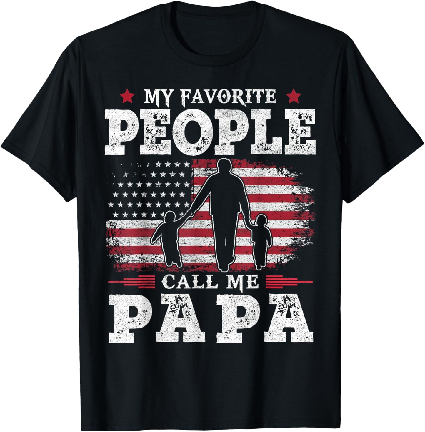 My Favorite People Call Me Papa Flag Gifts Dad Father's Day T-Shirt