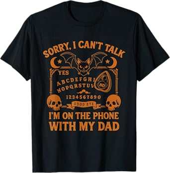 Sorry I Can't Talk I'm On The Phone With My Dad Father's Day T-Shirt