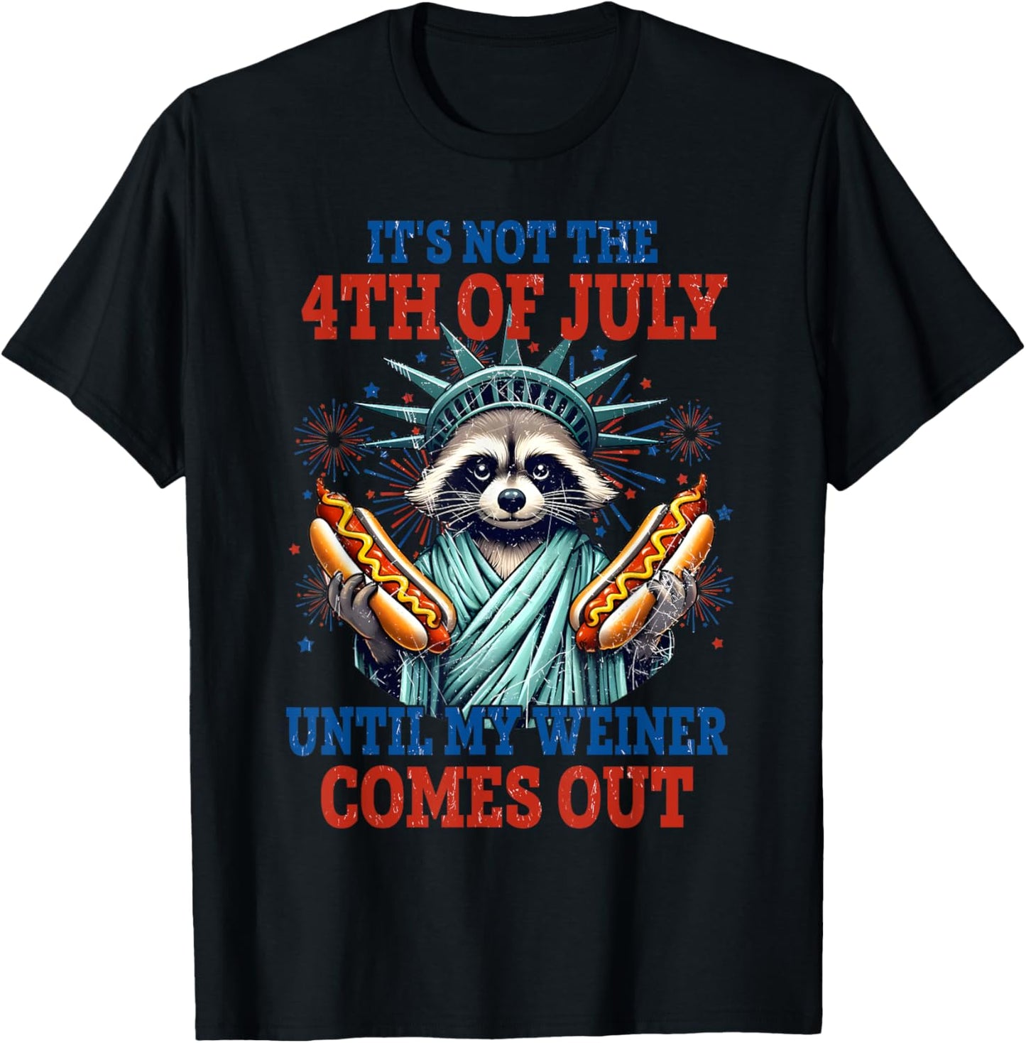 It's Not The 4th Of July Until My Weiner Comes Out Hotdog T-shirt
